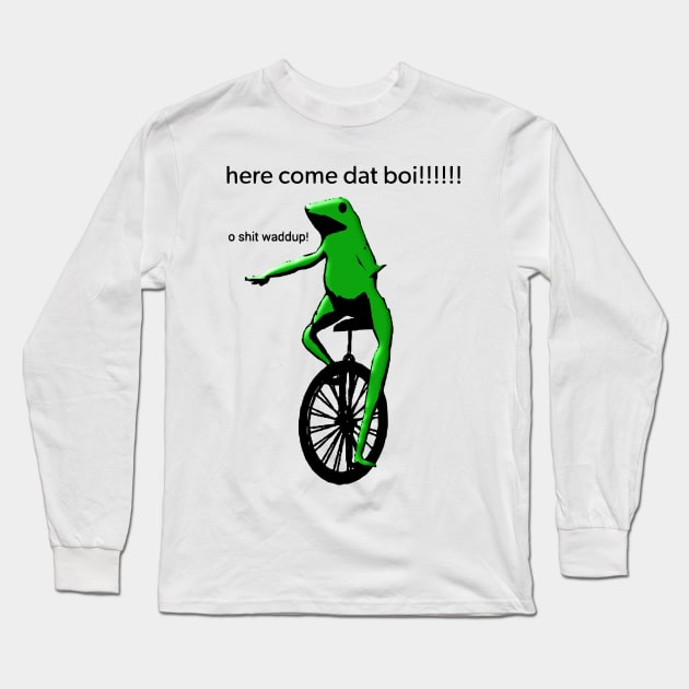 here come dat boi! o shit waddup! Long Sleeve T-Shirt by Shrenk